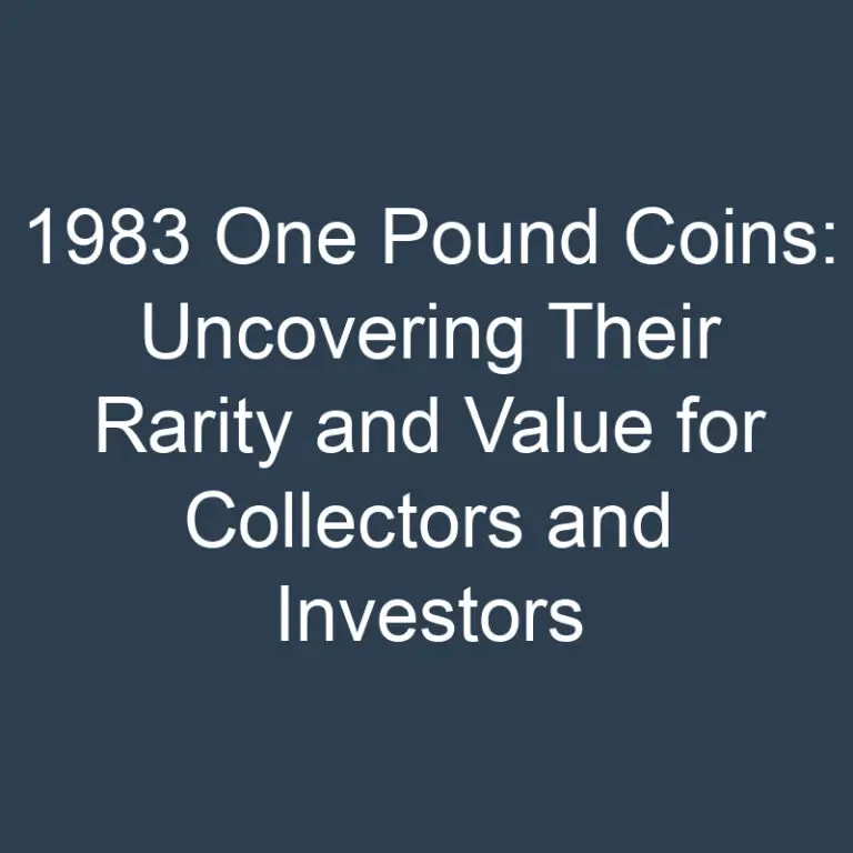 1983 One Pound Coins: Uncovering Their Rarity and Value for Collectors and Investors