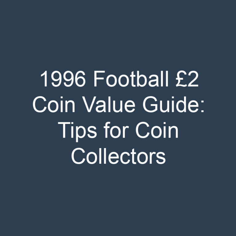 1996 Football £2 Coin Value Guide: Tips for Coin Collectors