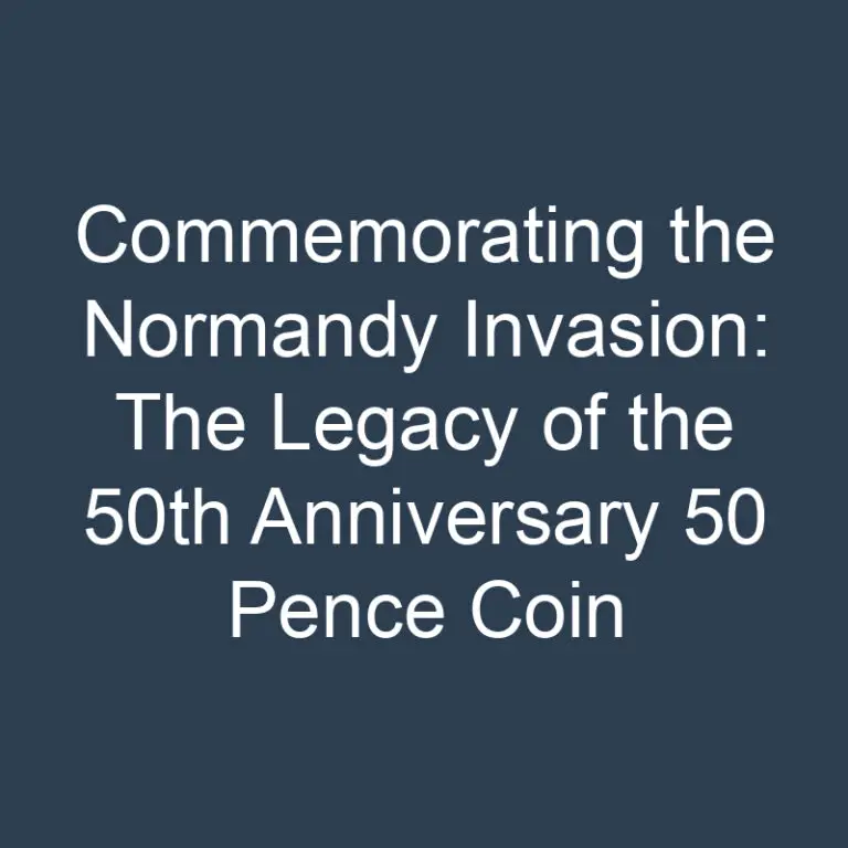 Commemorating the Normandy Invasion: The Legacy of the 50th Anniversary 50 Pence Coin