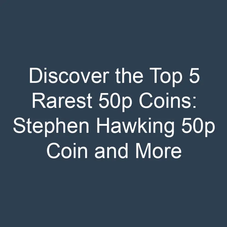 Discover the Top 5 Rarest 50p Coins: Stephen Hawking 50p Coin and More