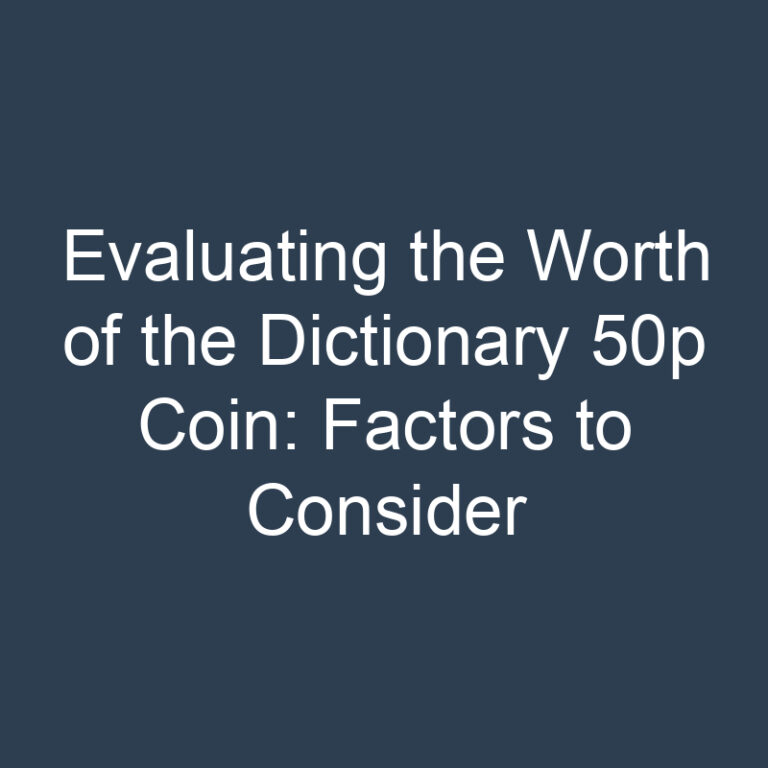 Evaluating the Worth of the Dictionary 50p Coin: Factors to Consider