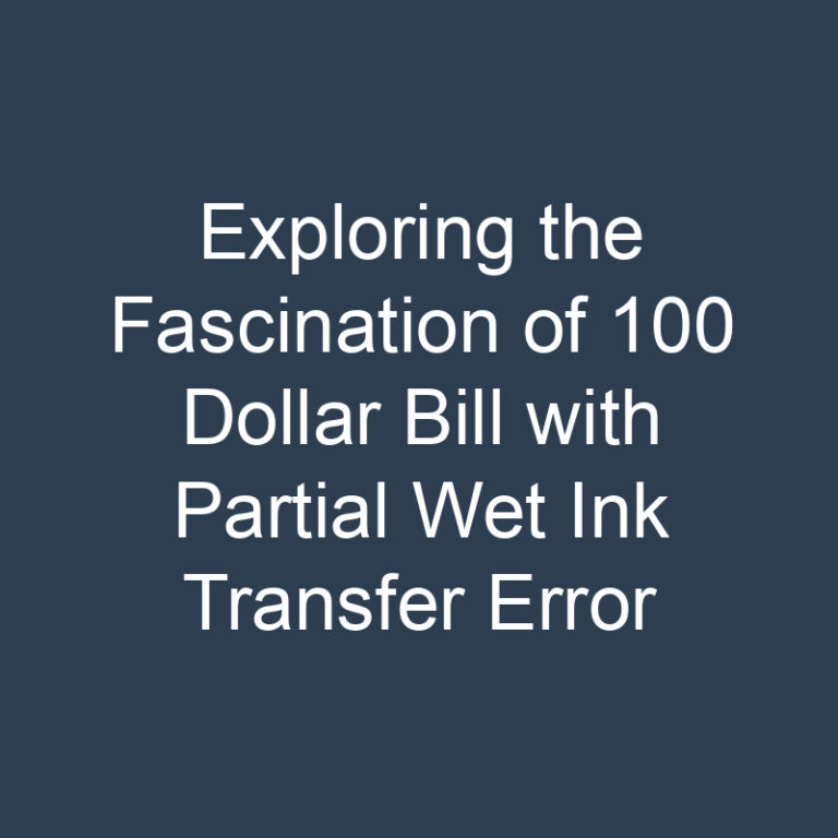 Exploring the Fascination of 100 Dollar Bill with Partial Wet Ink Transfer Error