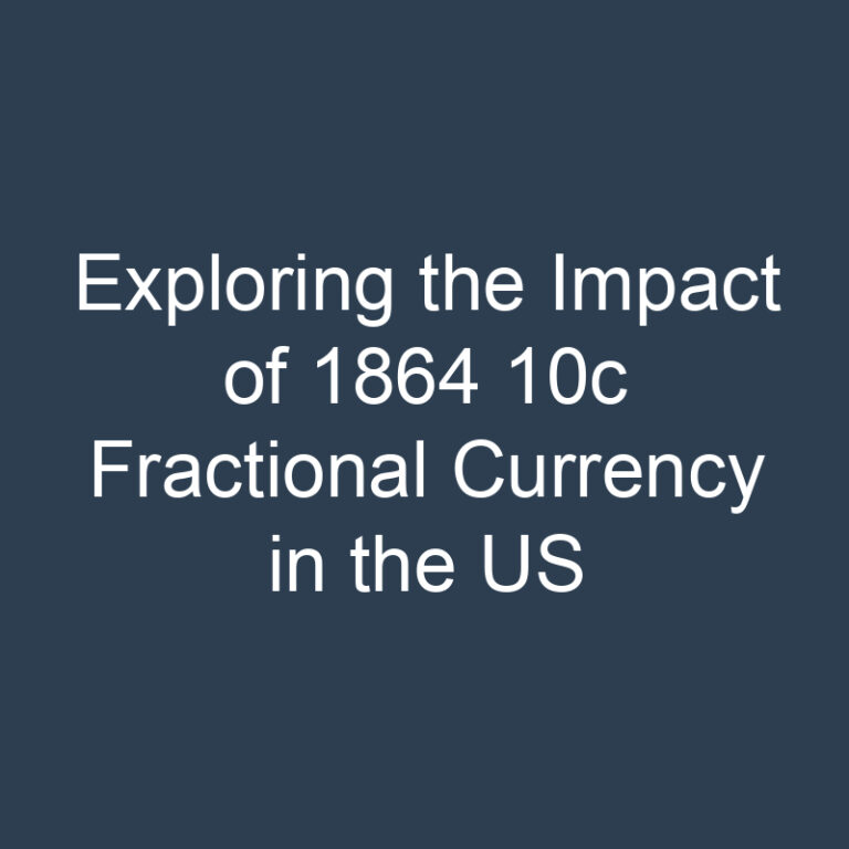 Exploring the Impact of 1864 10c Fractional Currency in the US