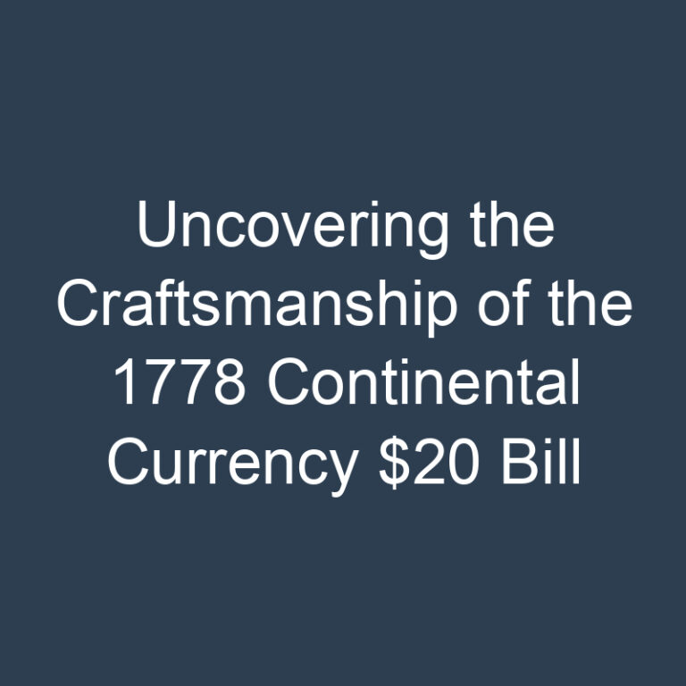 Uncovering the Craftsmanship of the 1778 Continental Currency $20 Bill