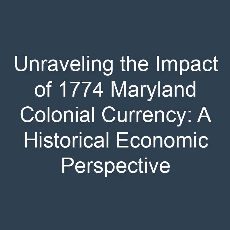 Unraveling the Impact of 1774 Maryland Colonial Currency: A Historical ...