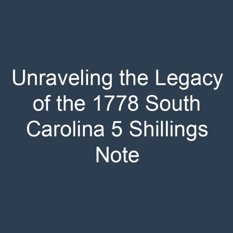 Unraveling the Legacy of the 1778 South Carolina 5 Shillings Note
