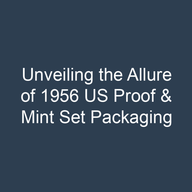 Unveiling the Allure of 1956 US Proof & Mint Set Packaging