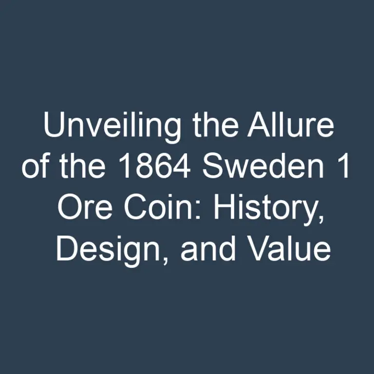 Unveiling the Allure of the 1864 Sweden 1 Ore Coin: History, Design, and Value
