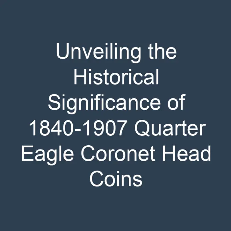 Unveiling the Historical Significance of 1840-1907 Quarter Eagle Coronet Head Coins