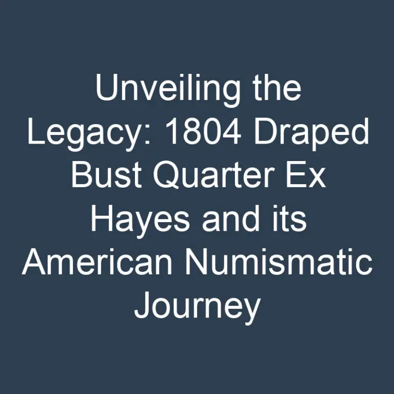 Unveiling the Legacy: 1804 Draped Bust Quarter Ex Hayes and its American Numismatic Journey