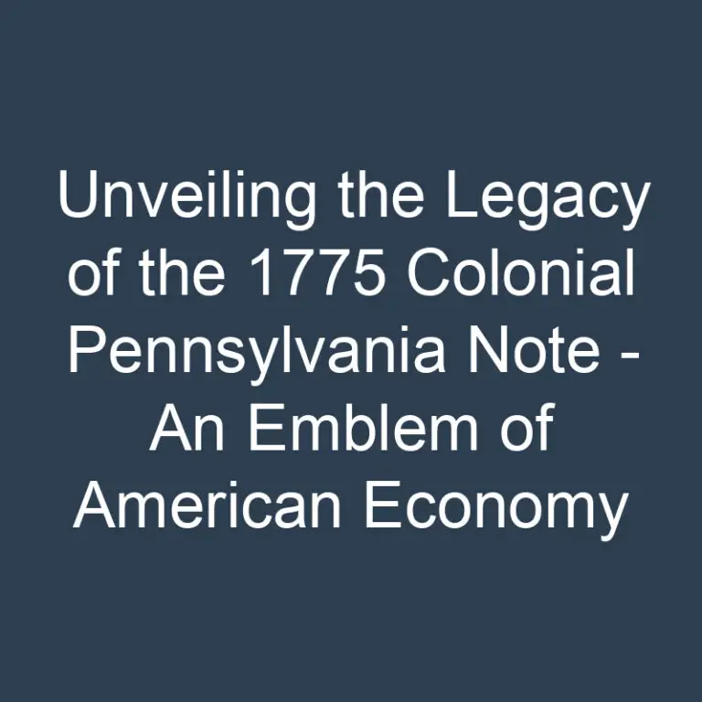 Unveiling the Legacy of the 1775 Colonial Pennsylvania Note – An Emblem of American Economy