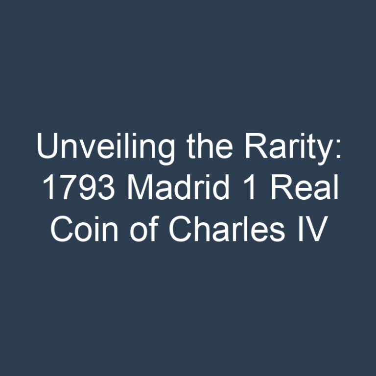 Unveiling the Rarity: 1793 Madrid 1 Real Coin of Charles IV