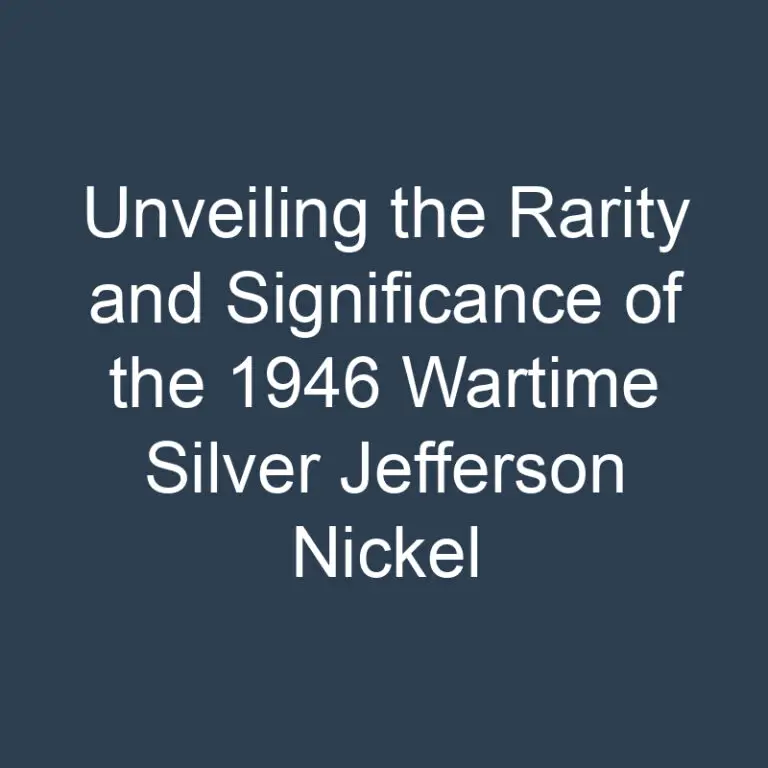 Unveiling the Rarity and Significance of the 1946 Wartime Silver Jefferson Nickel