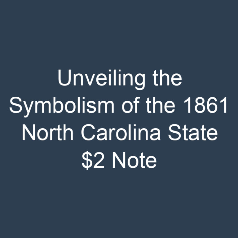 Unveiling the Symbolism of the 1861 North Carolina State $2 Note