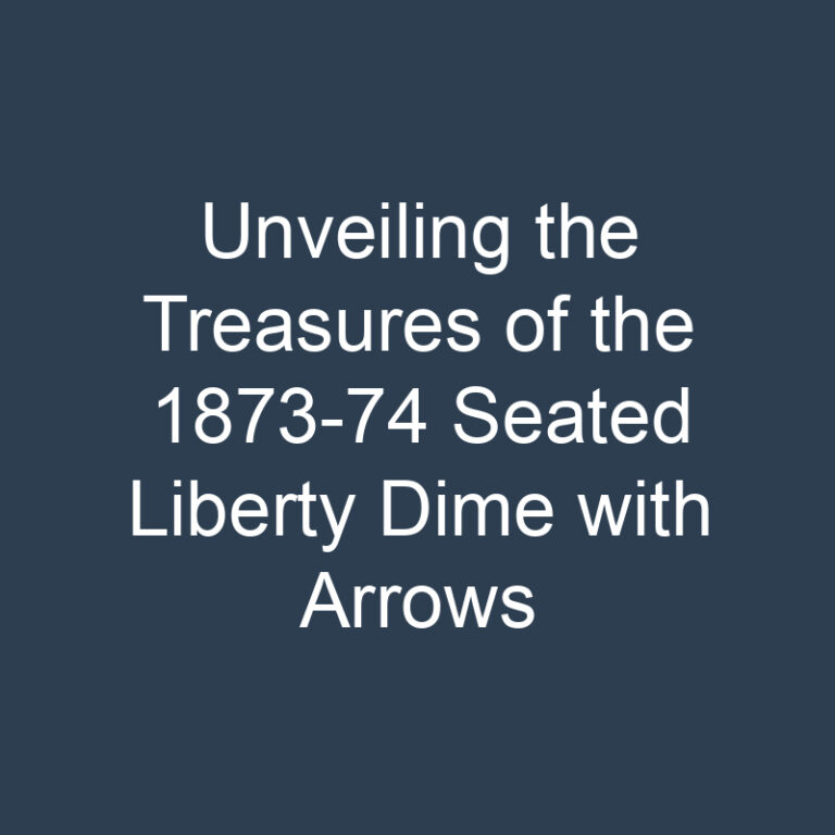 Unveiling the Treasures of the 1873-74 Seated Liberty Dime with Arrows