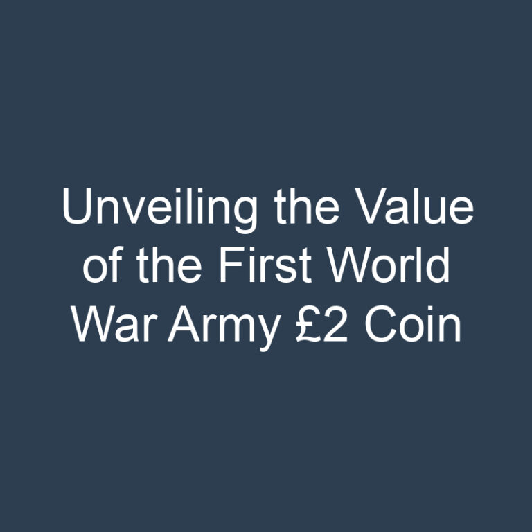 Unveiling the Value of the First World War Army £2 Coin