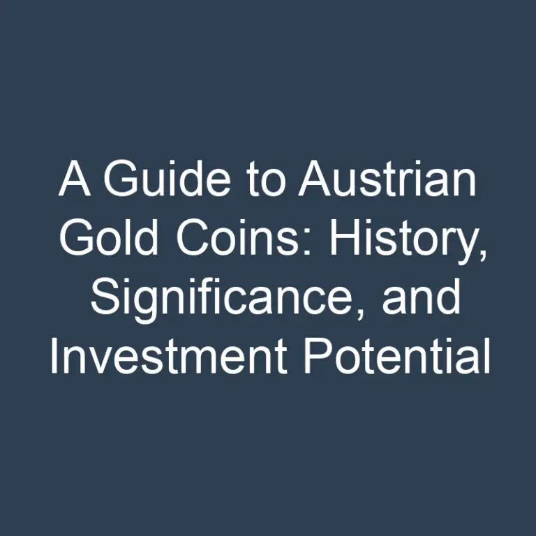 A Guide to Austrian Gold Coins: History, Significance, and Investment Potential