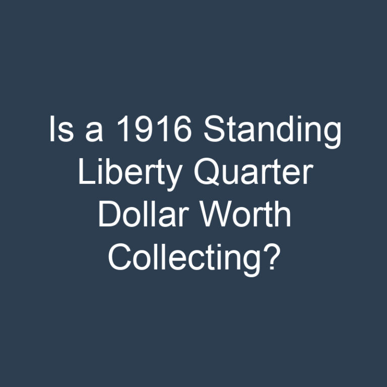 Is a 1916 Standing Liberty Quarter Dollar Worth Collecting?