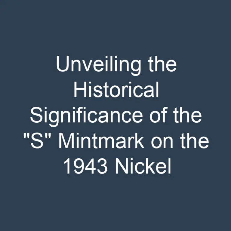 Unveiling the Historical Significance of the “S” Mintmark on the 1943 Nickel