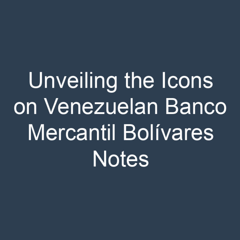 Unveiling the Icons on Venezuelan Banco Mercantil Bolívares Notes