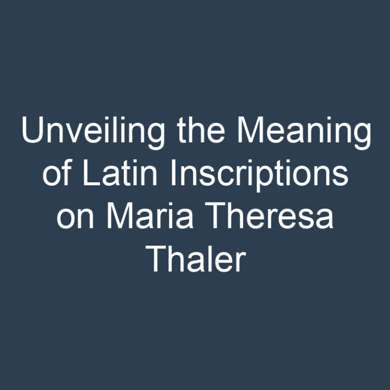 Unveiling the Meaning of Latin Inscriptions on Maria Theresa Thaler