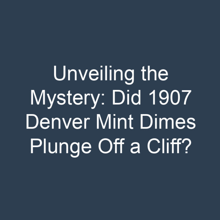 Unveiling the Mystery: Did 1907 Denver Mint Dimes Plunge Off a Cliff?