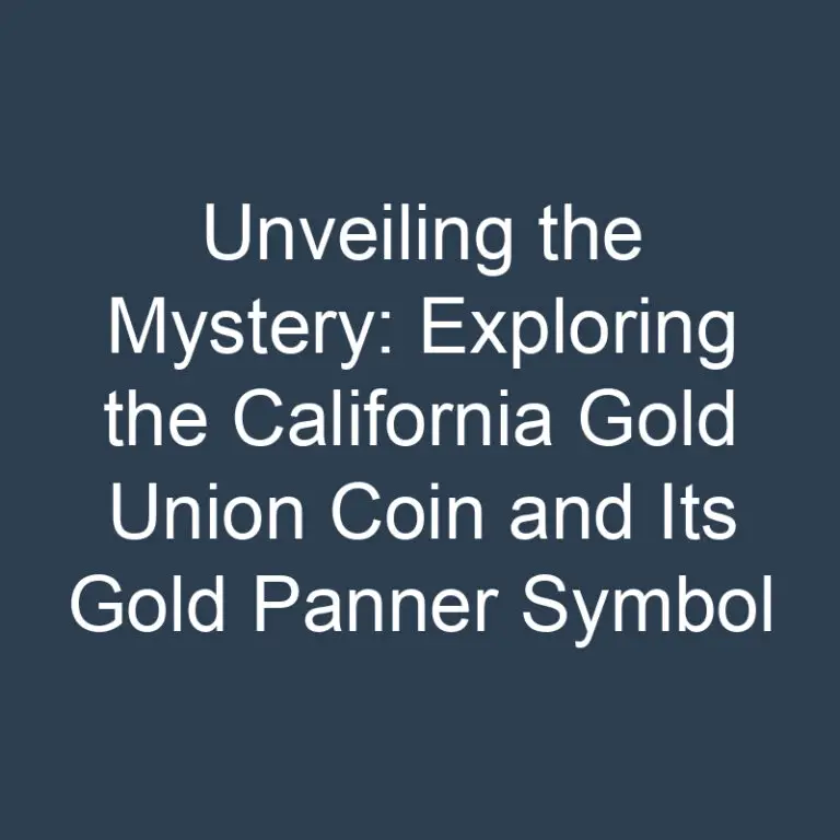 Unveiling the Mystery: Exploring the California Gold Union Coin and Its Gold Panner Symbol